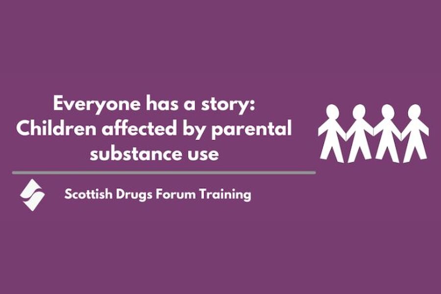 Scottish Drugs Forum &amp; Orkney ADP - Everyone has a story: Children affected by parental substance use